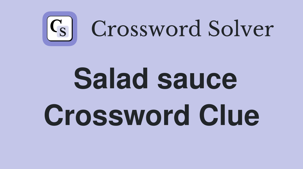 Salad sauce Crossword Clue Answers Crossword Solver